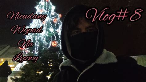 Vlog 8 nieudany wypad na łyżwy YouTube