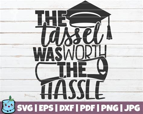 The Tassel Was Worth The Hassle Svg Cut File Commercial Etsy