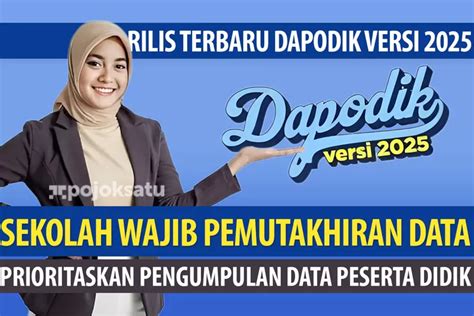 Dapodik Versi 2025 Baru Saja Rilis Satuan Pendidikan Wajib Lakukan