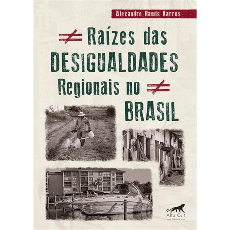 Raízes das desigualdades regionais no Brasil Shopee Brasil