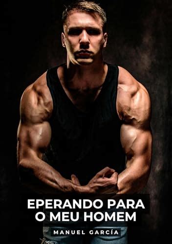 Eperando para o meu Homem Histórias de Sexo Erótico Gay Explícito para Adultos em Português