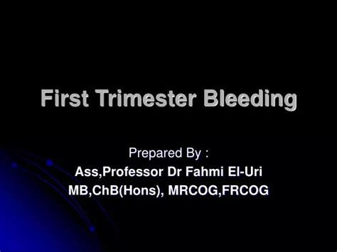 Ppt First Trimester Bleeding Powerpoint Presentation Free Download