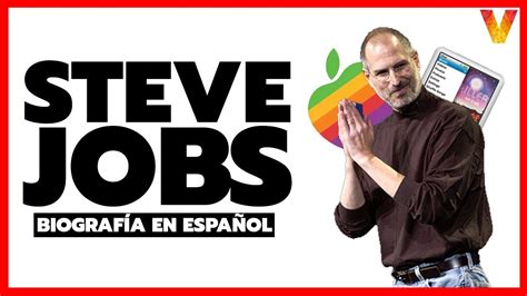 🤑 Quién Es Steve Jobs La Vida De Steve Jobs En EspaÑol Youtube