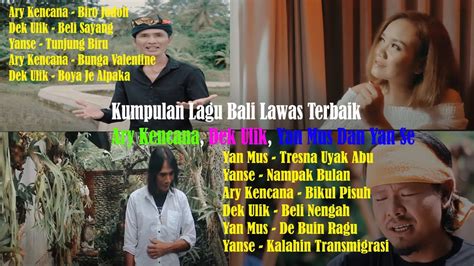 Kumpulan Lagu Bali Lawas Terbaik Ary Kencana Dek Ulik Yan Mus Dan Yan