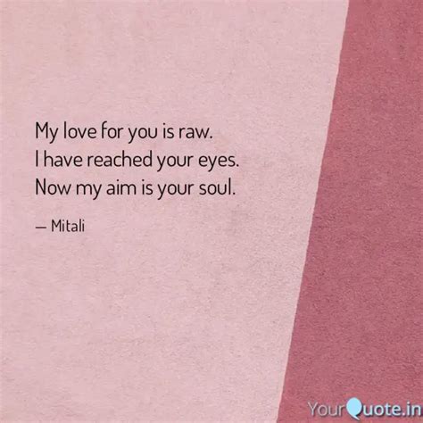 My Love For You Is Raw I Quotes Writings By Mitali Gupta