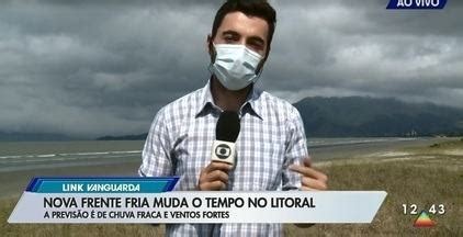 Link Vanguarda Frente Fria Deve Mudar O Tempo Na Regi O Globoplay