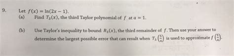 Solved 9 Let F X Ln 2x 1 A Find T X The Third