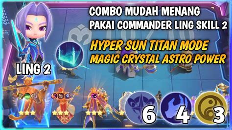 Combo Mudah Menang Pakai Commander Ling Skill Magic Chess Mobile