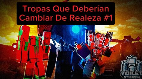 Tropas Que Deber An Cambiar De Realeza En Toilet Tower Defense Youtube