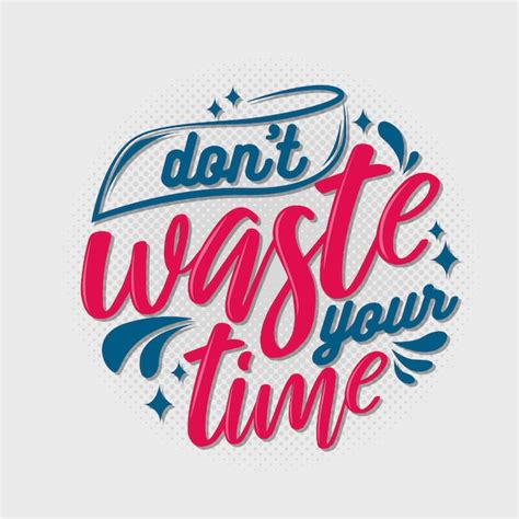 Premium Vector Dont Waste Your Time Typography