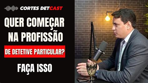 O CAMINHO PARA INICIAR SUA CARREIRA COMO DETETIVE PARTICULAR