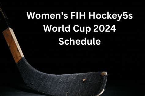 Women S FIH Hockey5s World Cup 2024 Schedule