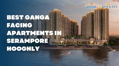 Best Ganga Facing Flats In Serampore | Alcove New kolkata