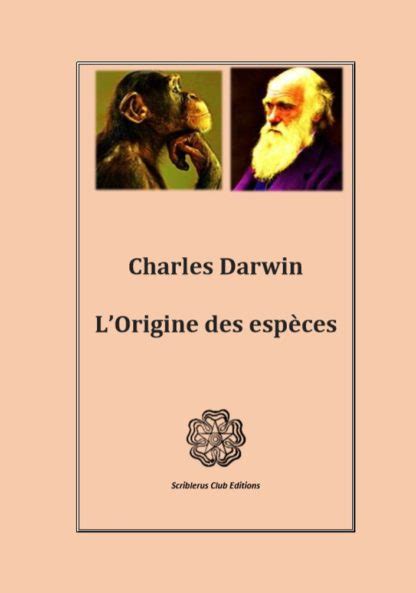 Livre L Origine Des Esp Ces Charles Darwin Scriblerus Club Editions