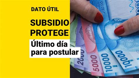 Último Día Para Postular Al Subsidio Protege De Abril ¿cómo Acceder A