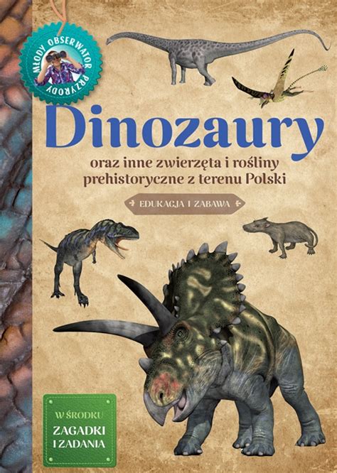 Dinozaury Oraz Inne Zwierz Ta I Ro Liny Prehistoryczne Z Terenu Polski