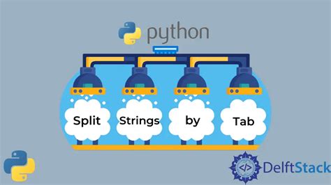 Split Strings By Tab In Python Delft Stack