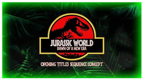 Jurassic World Dawn Of A New Era 2025 Opening Titles Sequence Concept