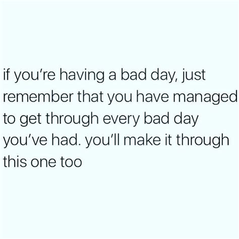 Having A Bad Day Quotes Inspirational Quotes Kira Sperry