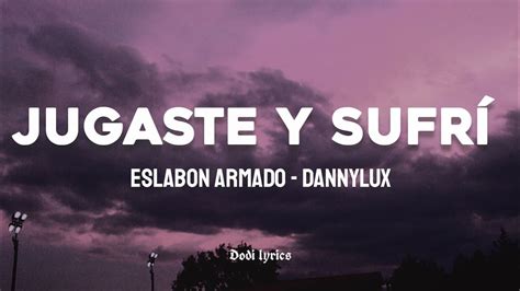 Eslabon Armado Dannylux Jugaste Y Sufr Letra Lyrics Youtube