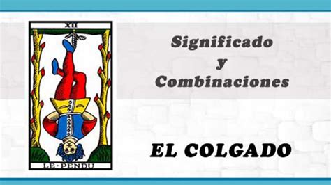 El Colgado En El Tarot Significado Y Sus Combinaciones Con Otras Cartas