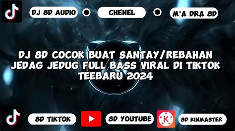 Dj 8d Cocok Buat Rebahan Jedag Jedug Full Bass Viral Di Tiktok