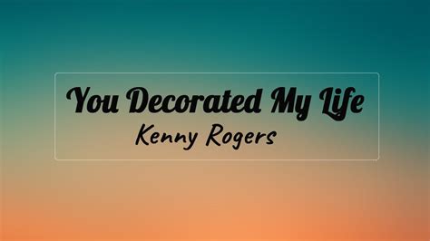 Kenny Rogers You Decorated My Life Lyrics YouTube