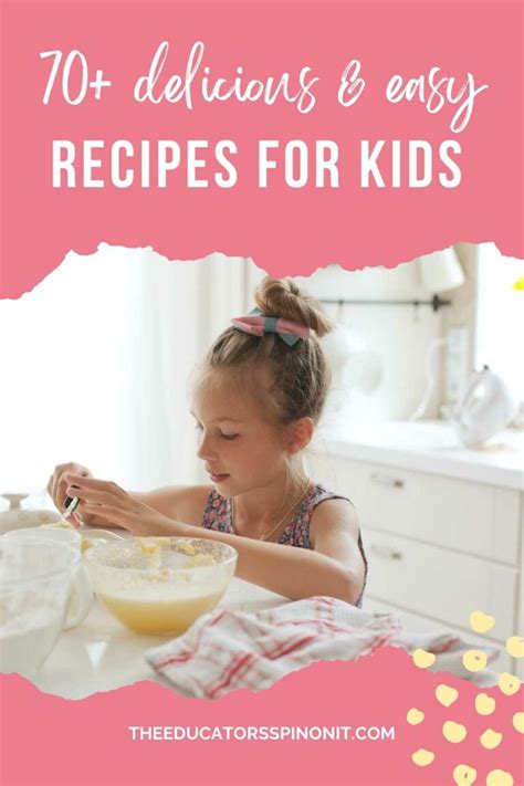 70+ Fun and Easy Recipes for Cooking With Kids - The Educators' Spin On It