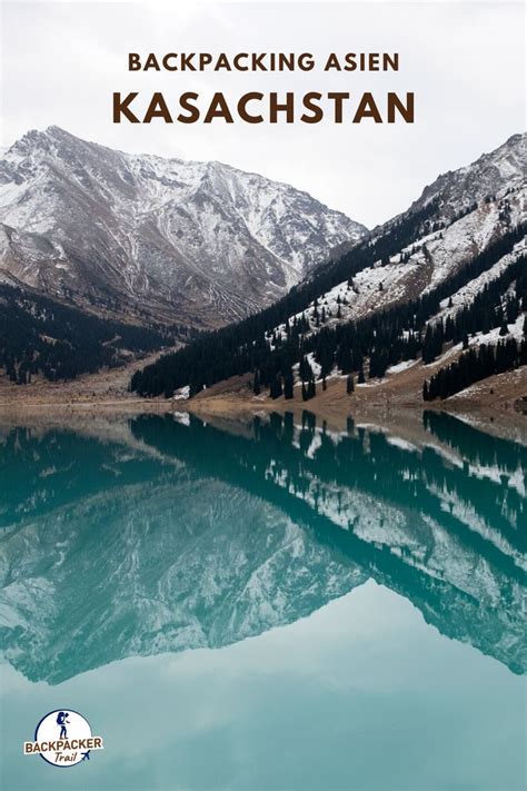 Backpacking Asien Kasachstan Asien Reisen Reiseziele Kasachstan