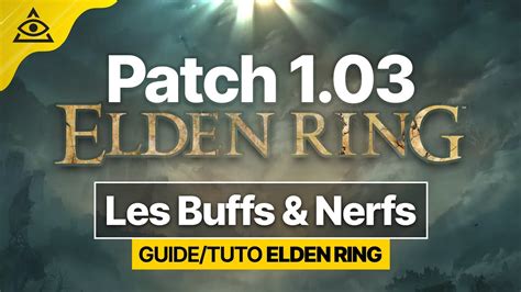 Guide Tuto Elden Ring Premier Gros Patch Des Buffs Et Des