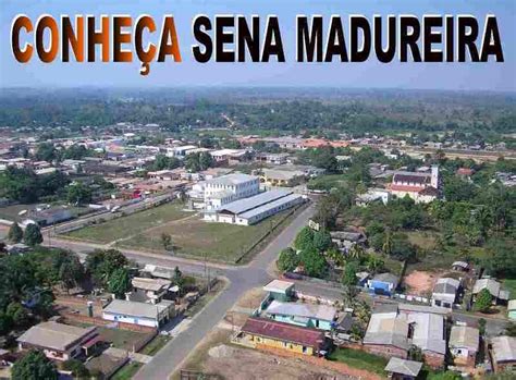 Tudo Sobre O Município De Sena Madureira Estado Do Acre Cidades Do