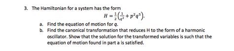 Solved 3. The Hamiltonian for a system has the form н 2 q a. | Chegg.com