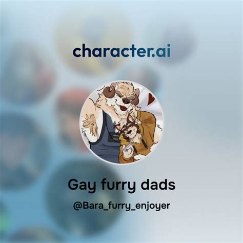 Chat With Gay Furry Dads Character Ai AI Chat ReimaginedYour Words Your World