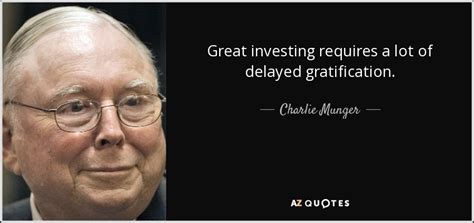 Charlie Munger Quote Great Investing Requires A Lot Of Delayed Gratification