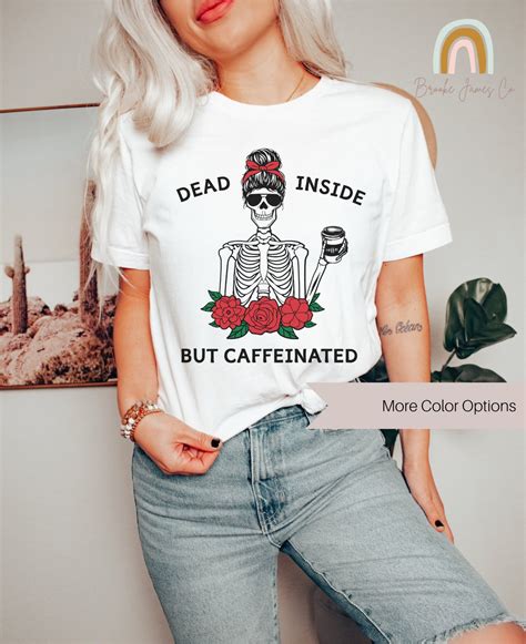 Dead Inside But Caffeinated Halloween Caffeine Coffee Skeleton Etsy