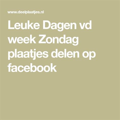 Leuke Dagen Vd Week Zondag Plaatjes Delen Op Facebook