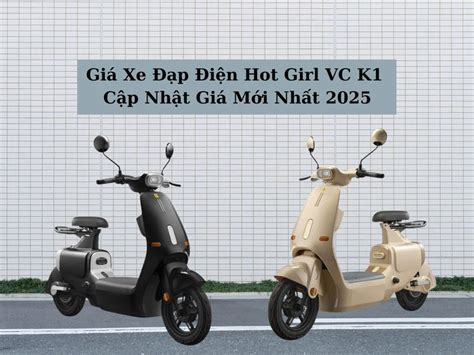 Giá Xe Đạp Điện Hot Girl VC K1 Cập Nhật Giá Mới Nhất 2025