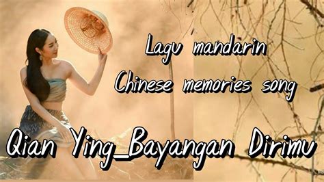 Lagu Mandarin Chinese Memories Song Qian Ying Bayangan Dirimu IndraZh