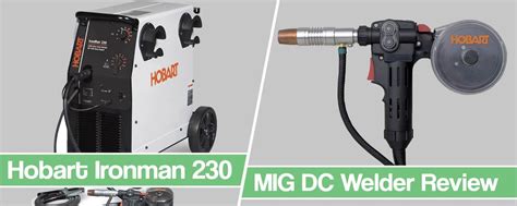 Hobart Ironman 230 Review And Specifications 220v Mig Welder