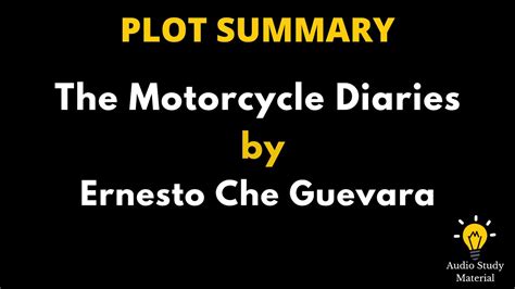 Plot Summary Of The Motorcycle Diaries By Ernesto Che Guevara The