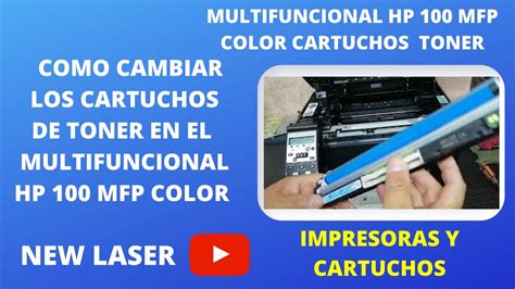 COMO CAMBIAR LOS CARTUCHOS TONER MULTIFUNCIONAL HP 100 COLOR HOW TO