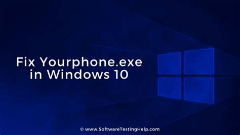 What Is Yourphone Exe In Windows 10 And How To Disable It