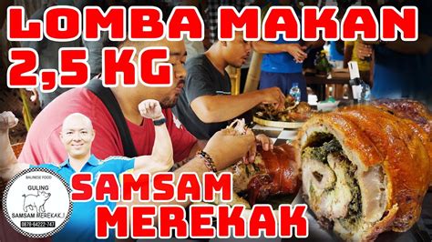 Lomba Makan Samsam Guling Merekak Kilogram Youtube