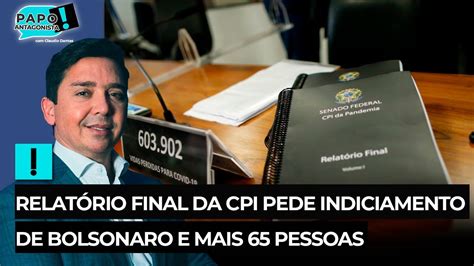 Relatório Final Da Cpi Pede Indiciamento De Bolsonaro E Mais 65 Pessoas