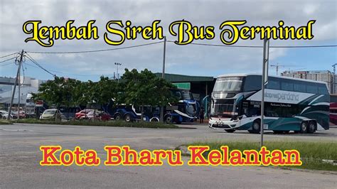 Terminal Bus Lembah Sireh Kota Bharu Kelantan Malaysia Youtube