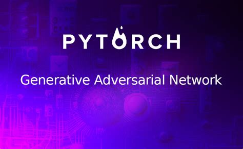 How To Build A Generative Adversarial Network With Pytorch Mark Ai Code