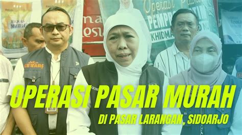 Pemprov Jatim Kembali Gelar Operasi Pasar Di Pasar Larangan Sidoarjo