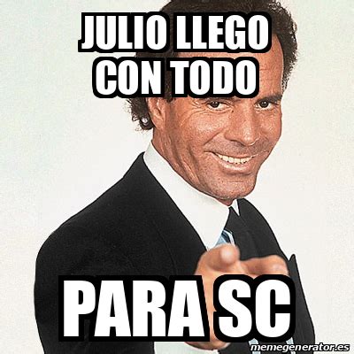 Meme Julio Iglesias Julio Llego Con TOdo Para SC 33127057