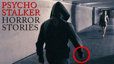 True Psycho Stalker Horror Stories Youtube