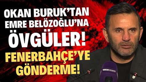 Okan Buruk Tan Emre Bel Zo Lu Na Vg Ler Fenerbah E Ye G Nderme Ok